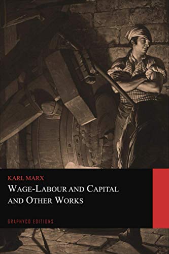 Wage-Labour and Capital and Other Works (Graphyco Editions) von Independently published